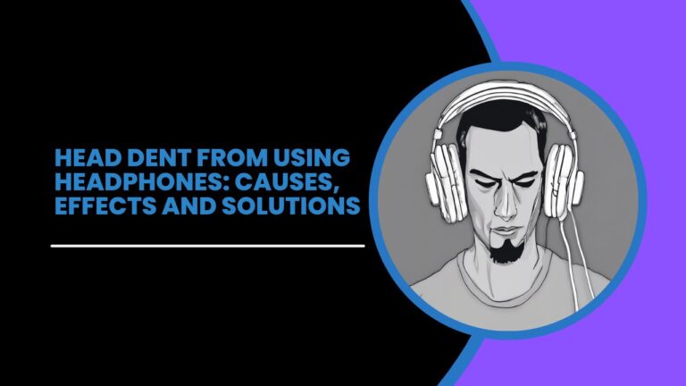 Head Dent from Using Headphones: Causes, Effects and Solutions  