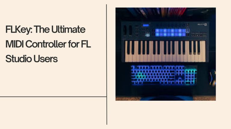 FLKey: The Ultimate MIDI Controller for FL Studio Users 